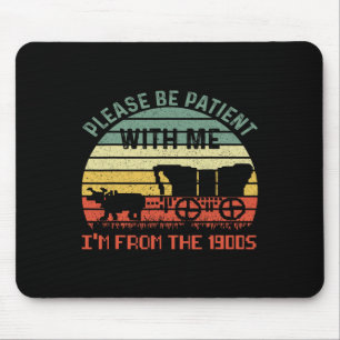 Please Be Patient With Me I'm From The 1900s Dad J Mouse Mat