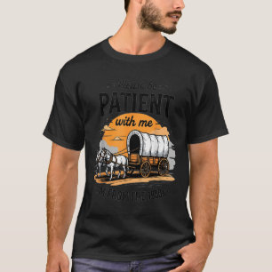 Please Be Patient With Me Im From The 1900s Father T-Shirt