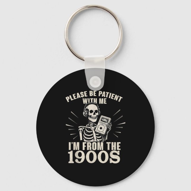 Please Be Patient With Me I'm From The 1900s Funny Key Ring (Front)