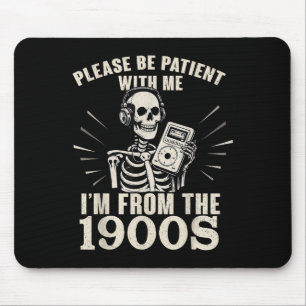 Please Be Patient With Me I'm From The 1900s Funny Mouse Mat