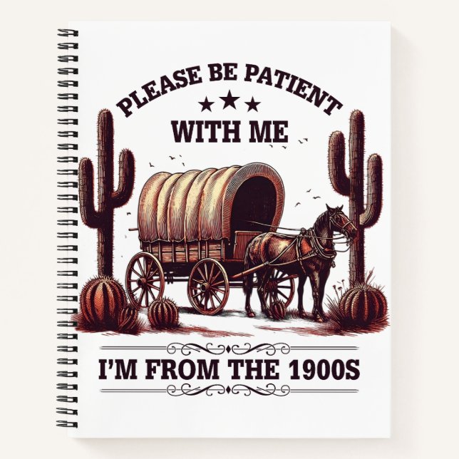 Please Be Patient With Me I'm From The 1900s Funny Notebook (Front)