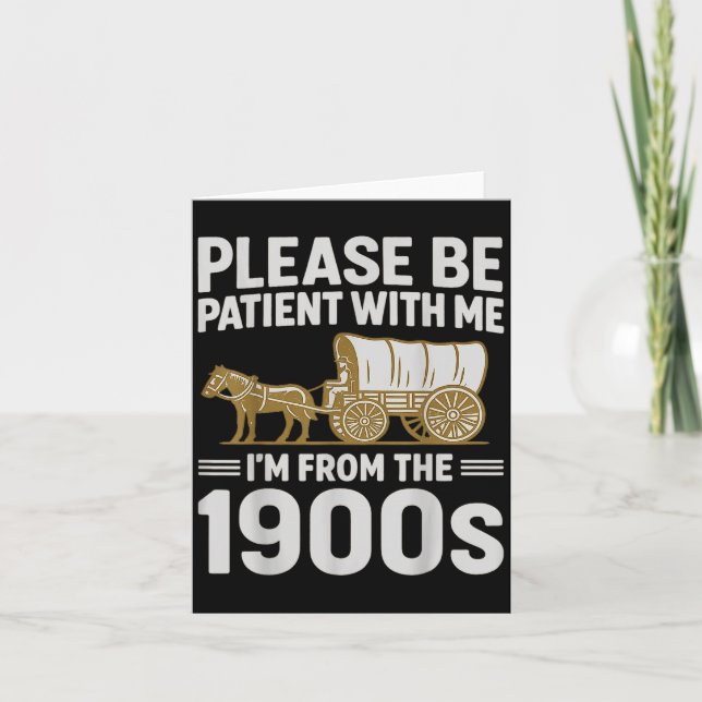 Please Be Patient With Me Im From The 1900s Gifts  Card (Front)