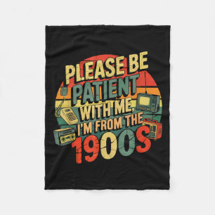 Please Be Patient With Me I'm From The 1900s Humor Fleece Blanket