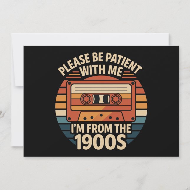 Please Be Patient With Me I'm From The 1900s Invitation (Front)