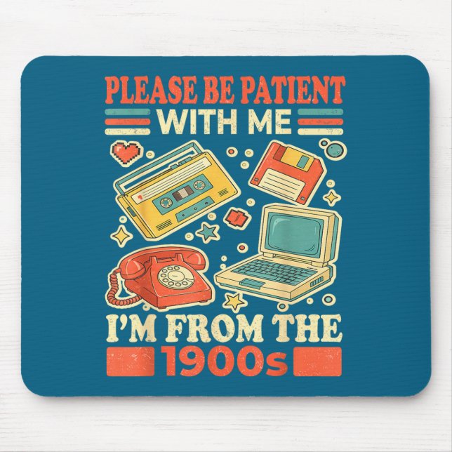 Please Be Patient With Me I'm From The 1900s  Mouse Mat (Front)