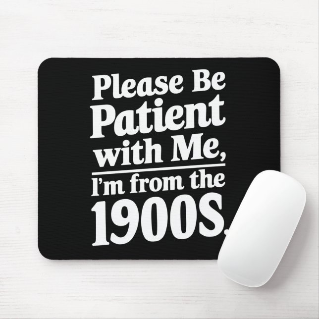 Please Be Patient With Me I'm From The 1900s  Mouse Mat (With Mouse)