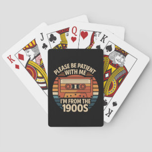 Please Be Patient With Me I'm From The 1900s Playing Cards