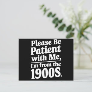 Please Be Patient With Me I'm From The 1900s  Postcard