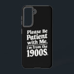 Please Be Patient With Me I'm From The 1900s  Samsung Galaxy Case<br><div class="desc">Please Be Patient With Me I'm From The 1900s</div>