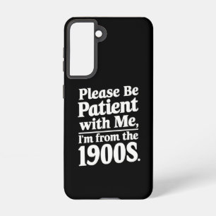 Please Be Patient With Me I'm From The 1900s  Samsung Galaxy Case