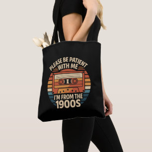Please Be Patient With Me I'm From The 1900s Tote Bag