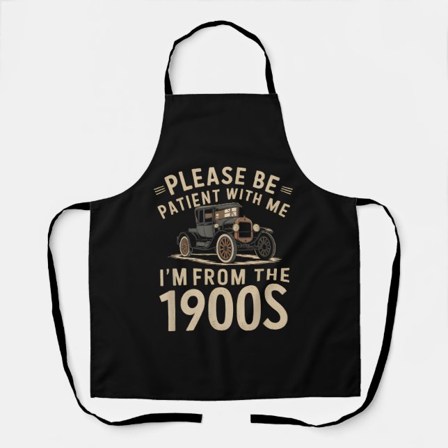Please Be Patient With Me I'm From the 1900s Vinta Apron (Front)
