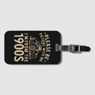Please Be Patient With Me I'm From the 1900s Vinta Luggage Tag