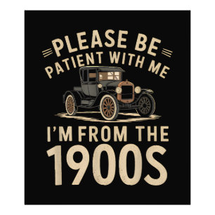Please Be Patient With Me I'm From the 1900s Vinta Photo Print