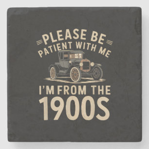 Please Be Patient With Me I'm From the 1900s Vinta Stone Coaster