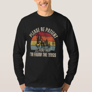 Please Be Patient With Me I'm From The 1900s Vinta T-Shirt