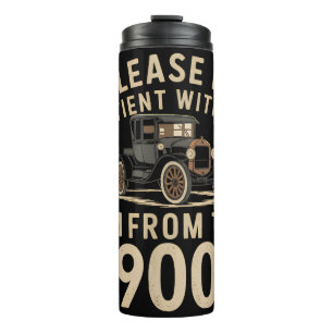 Please Be Patient With Me I'm From the 1900s Vinta Thermal Tumbler