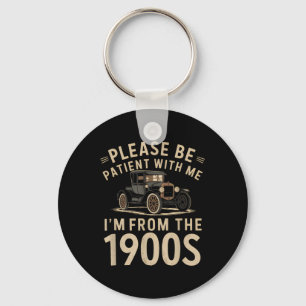 Please Be Patient With Me Im From The 1900s Vintag Key Ring