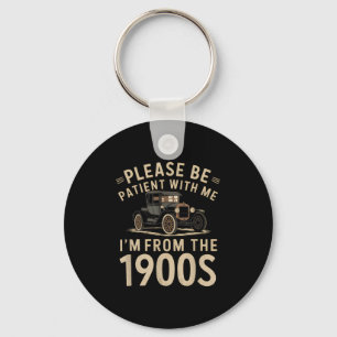 Please Be Patient With Me Im From The 1900s Vintag Key Ring