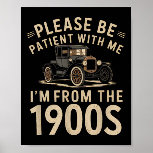 Please Be Patient With Me Im From The 1900s Vintag Poster