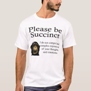 Please be Succinct T-Shirt