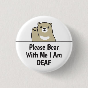 Please Bear With Me I Am Deaf 3 Cm Round Badge