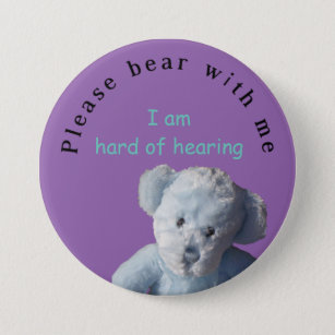 Please bear with me : I am hard of hearing 7.5 Cm Round Badge