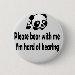 Please bear with me i hard of hearing 6 cm round badge