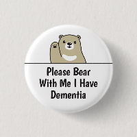 Please Bear With Me I Have Dementia