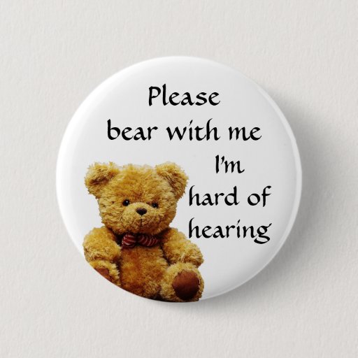 Image of Please bear with me I'm hard of hearing badge