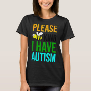 Please Bee Kind I Have Autism T-Shirt