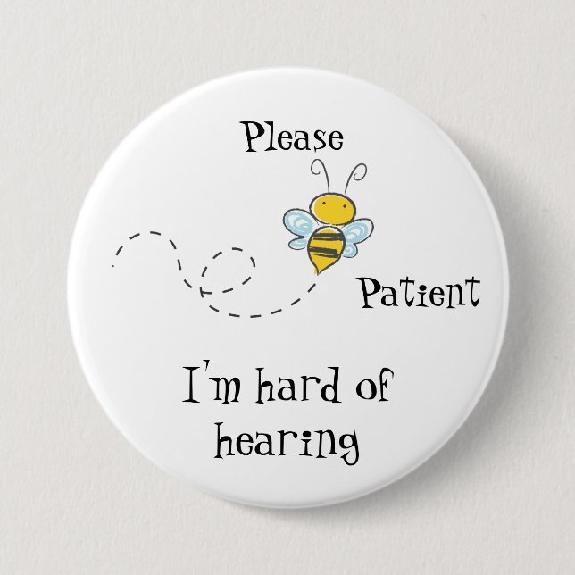 Please Bee patient I'm hard of hearing badge (Front)