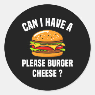 Please Burger Cheese Hamburger Cheese Bbq Funny Sa Classic Round Sticker