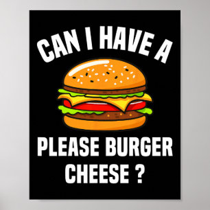 Please Burger Cheese Hamburger Cheese Bbq Funny Sa Poster