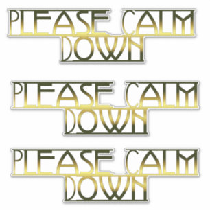 Please Calm Down