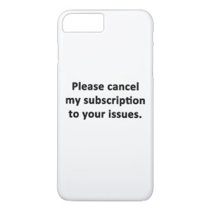 Please Cancel My Subscription to Your Issues iPhone 8 Plus/7 Plus Case