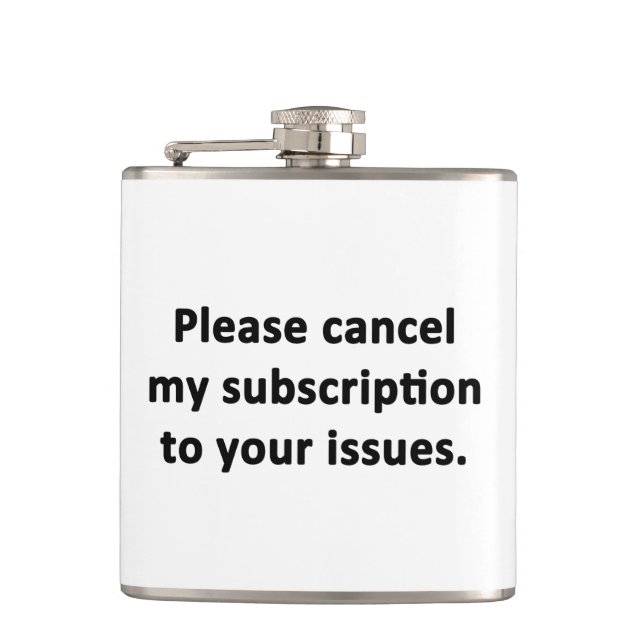 Please Cancel My Subscription to Your Issues Hip Flask (Front)