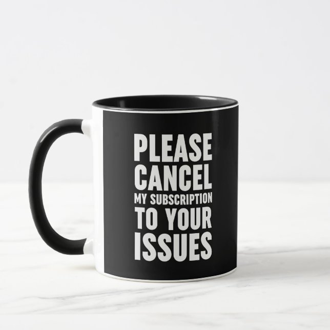 Please Cancel My Subscription To Your Issues Mug (Left)