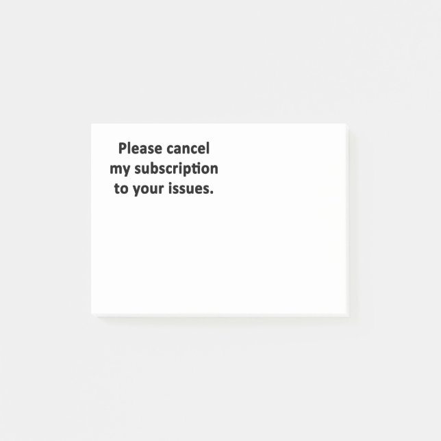 Please Cancel My Subscription to Your Issues Post-it Notes (Front)