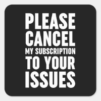 Please Cancel My Subscription To Your Issues