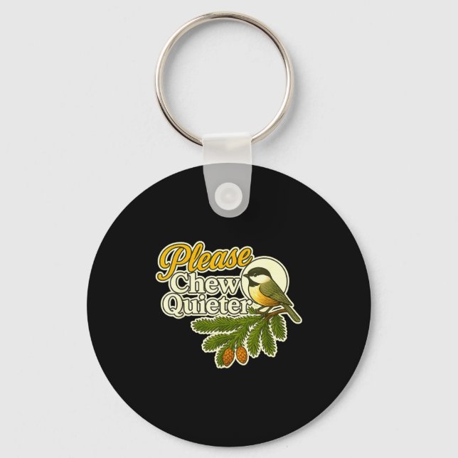 Please Chew Quieter Bird Nature, Birding Joke, Nat Key Ring (Front)