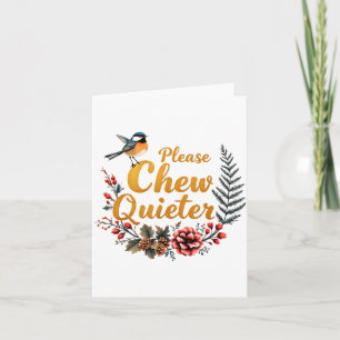 Please Chew Quieter Card
