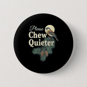 Please Chew Quieter Christmas Funny Novelty  6 Cm Round Badge