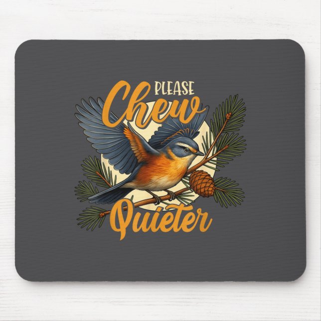 Please Chew Quieter Funny Bird Nature  Mouse Mat (Front)