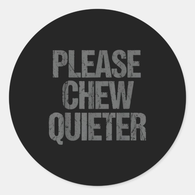 Please Chew Quieter Funny Introvert  Classic Round Sticker (Front)