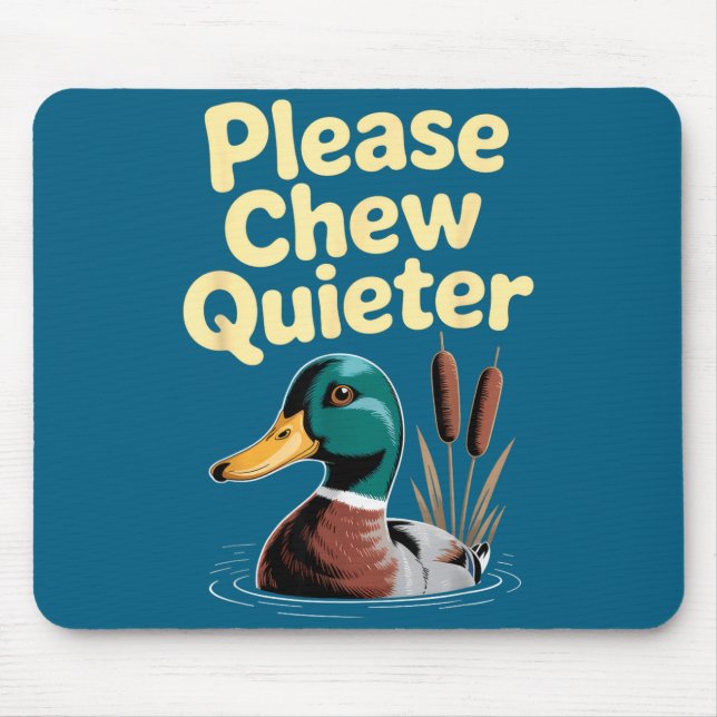 Please Chew Quieter Funny Introvert Funny Duck Lov Mouse Mat (Front)