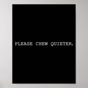Please Chew Quieter Funny Introvert Quietness Sile Poster