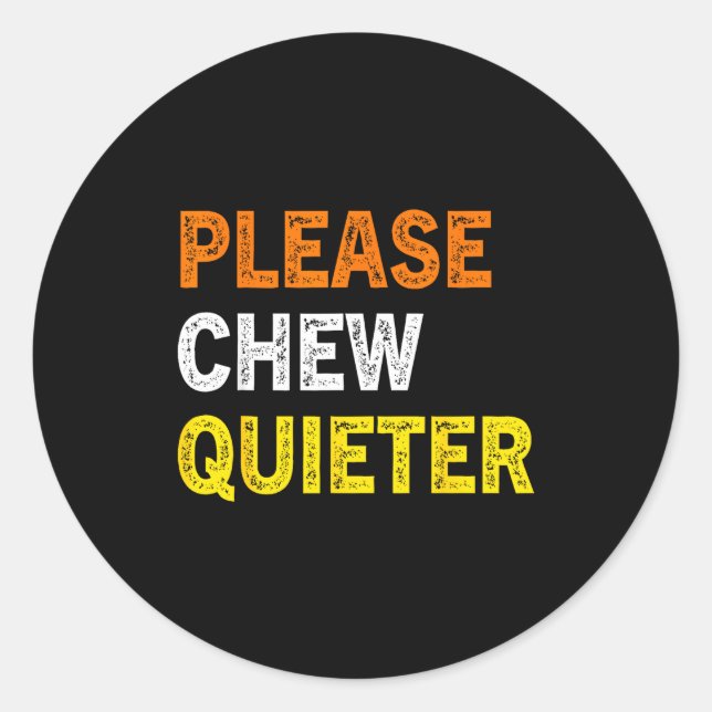Please Chew Quieter Funny Introvert Silence Lover  Classic Round Sticker (Front)