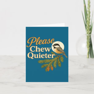 Please Chew Quieter Funny Misophonia Bird Quote  Card