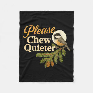 Please Chew Quieter Funny Misophonia Bird Quote Fleece Blanket